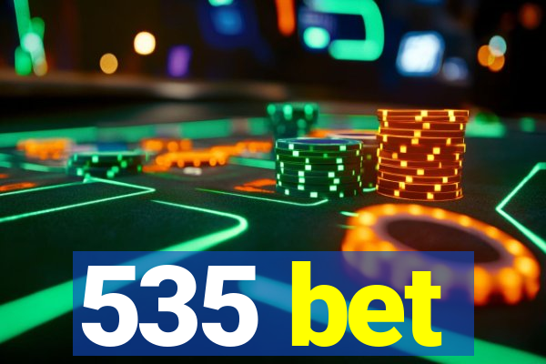 535 bet